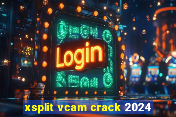 xsplit vcam crack 2024